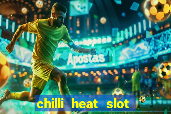 chilli heat slot soldi veri