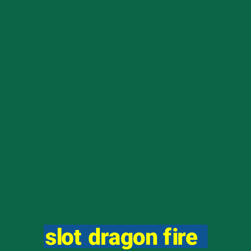 slot dragon fire