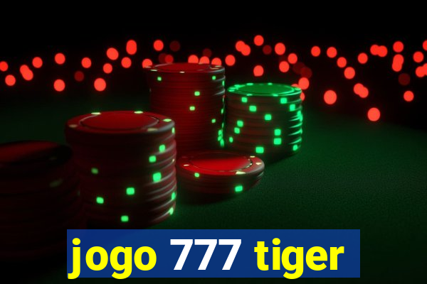 jogo 777 tiger