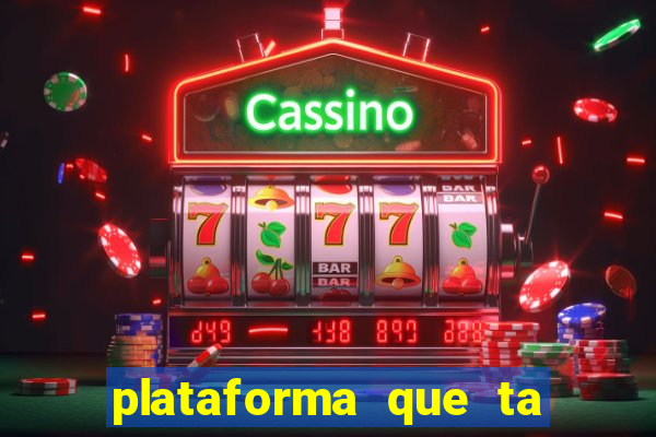 plataforma que ta pagando agora