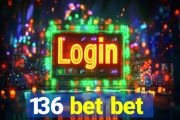 136 bet bet