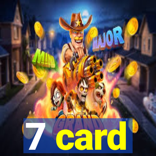 7 card