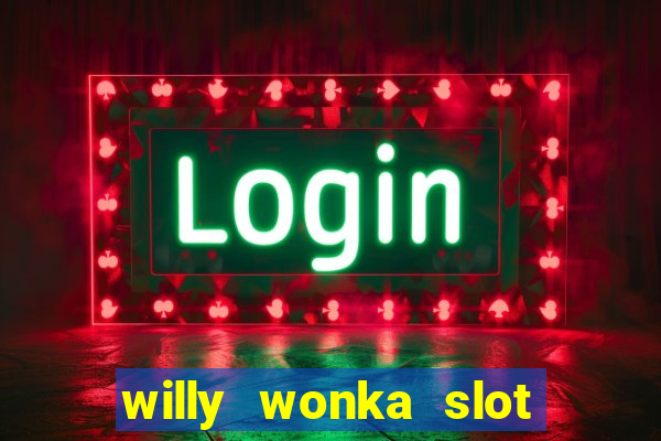 willy wonka slot machine jackpot