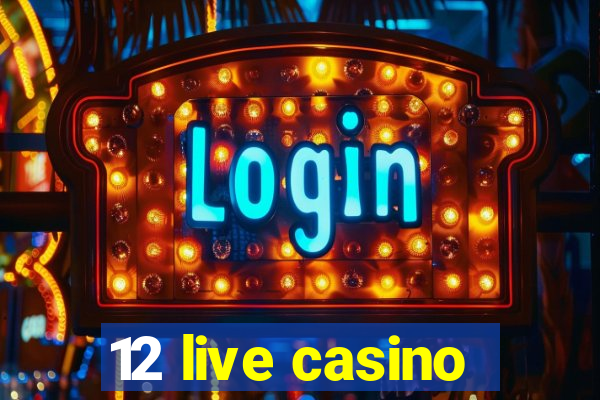 12 live casino