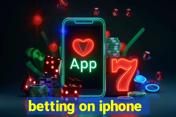 betting on iphone