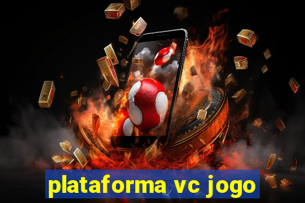 plataforma vc jogo