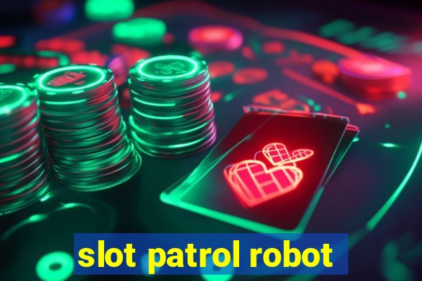 slot patrol robot