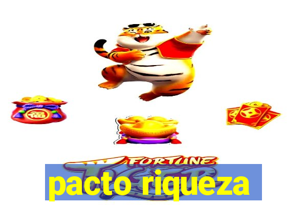 pacto riqueza