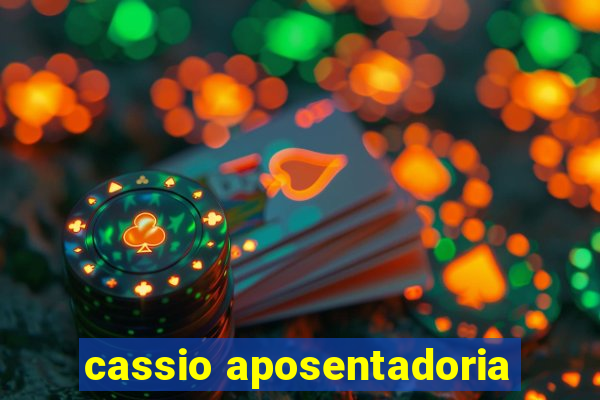 cassio aposentadoria