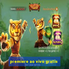 premiere ao vivo gratis