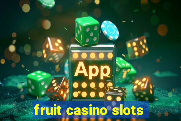 fruit casino slots