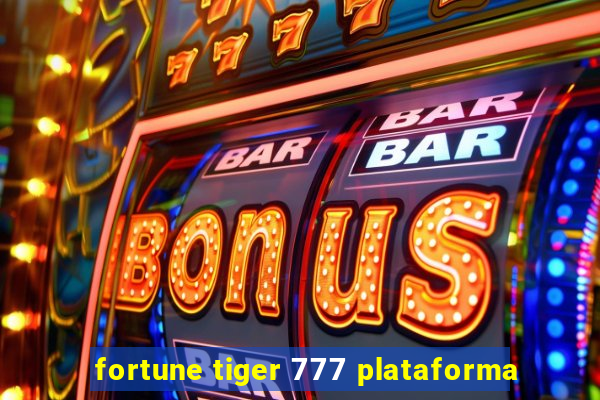 fortune tiger 777 plataforma