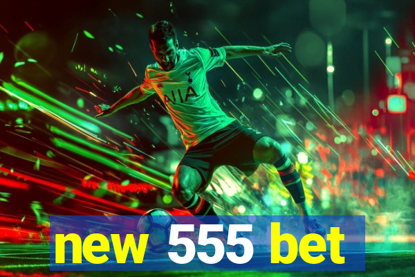 new 555 bet