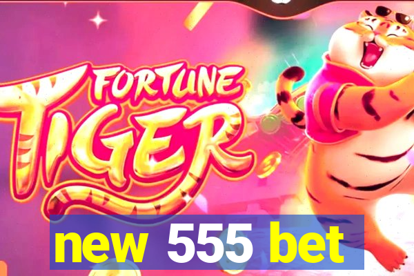 new 555 bet