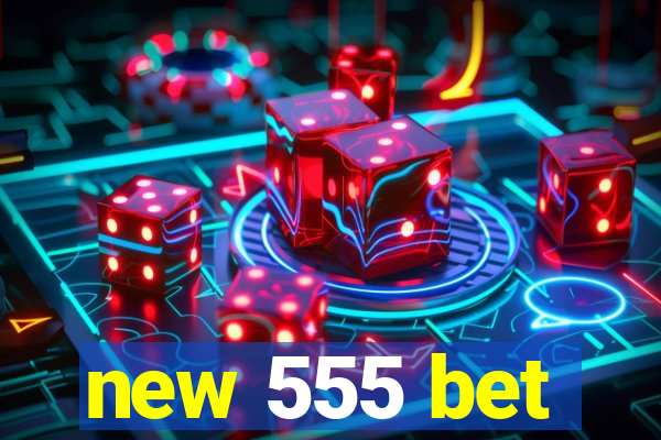 new 555 bet