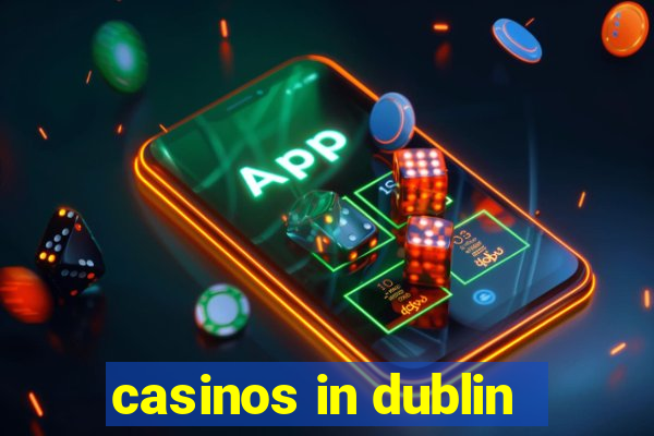 casinos in dublin