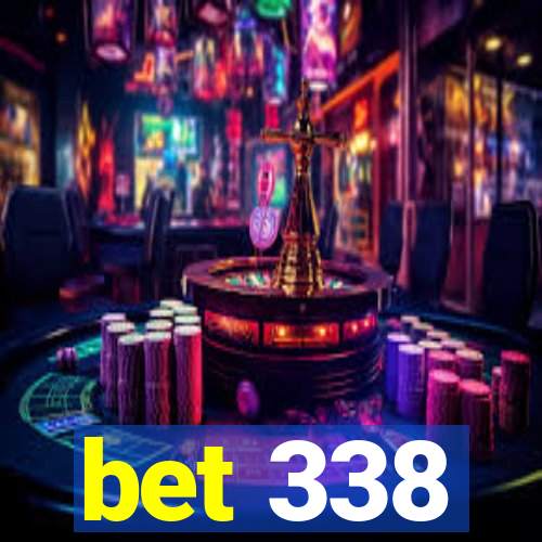 bet 338