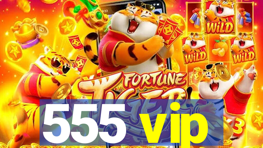 555 vip