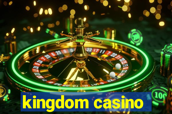 kingdom casino