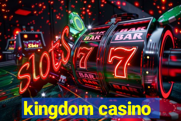 kingdom casino