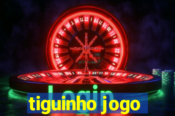 tiguinho jogo