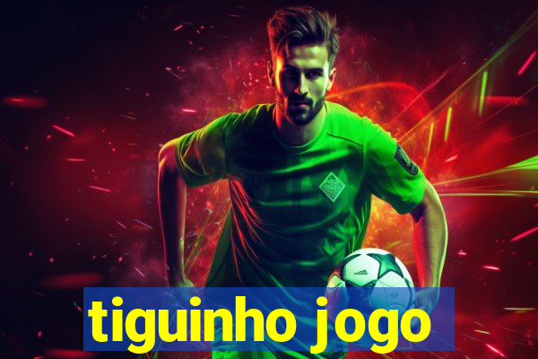 tiguinho jogo