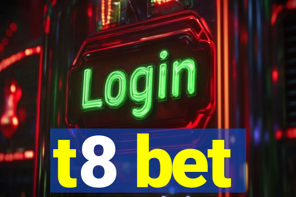 t8 bet