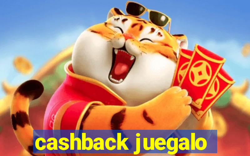 cashback juegalo