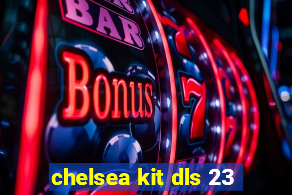 chelsea kit dls 23