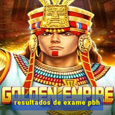 resultados de exame pbh