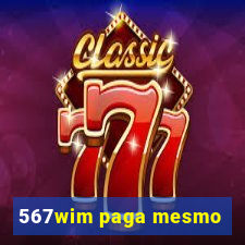 567wim paga mesmo