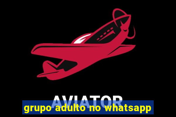 grupo adulto no whatsapp