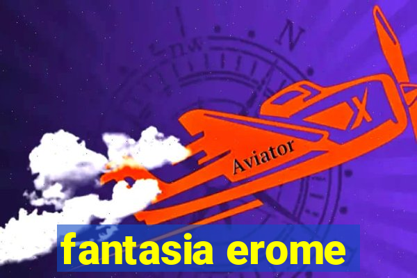 fantasia erome