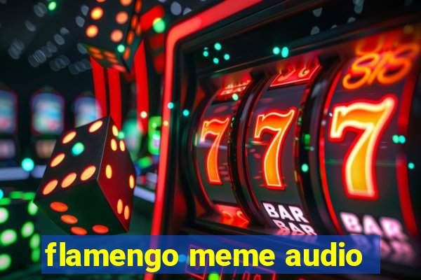 flamengo meme audio