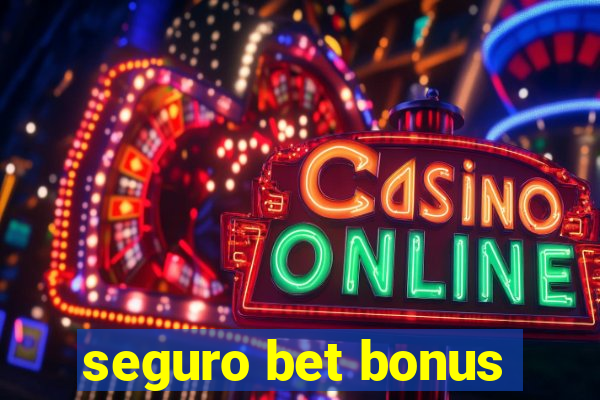 seguro bet bonus