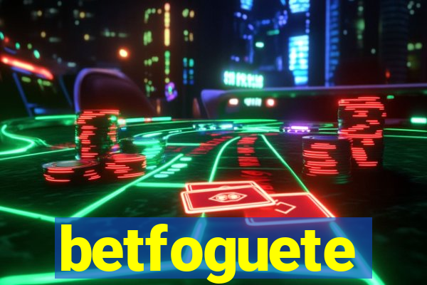 betfoguete