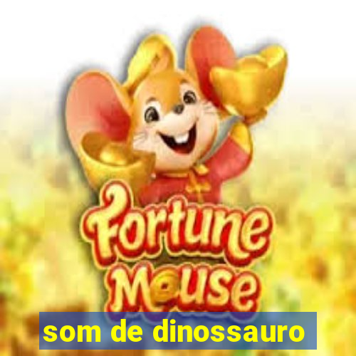 som de dinossauro