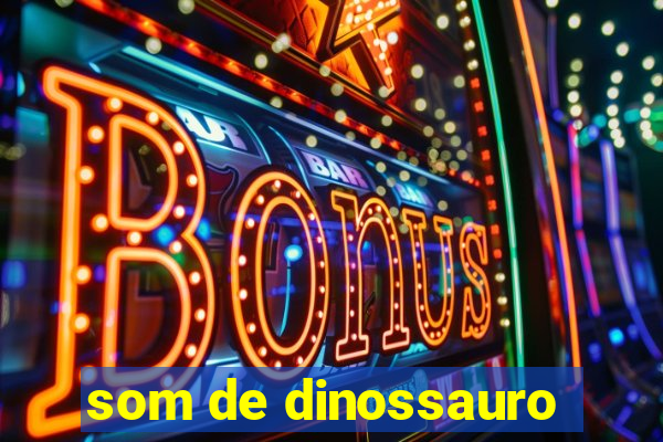 som de dinossauro