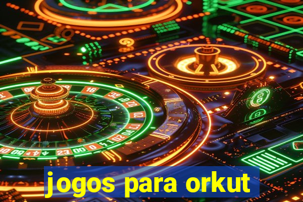 jogos para orkut