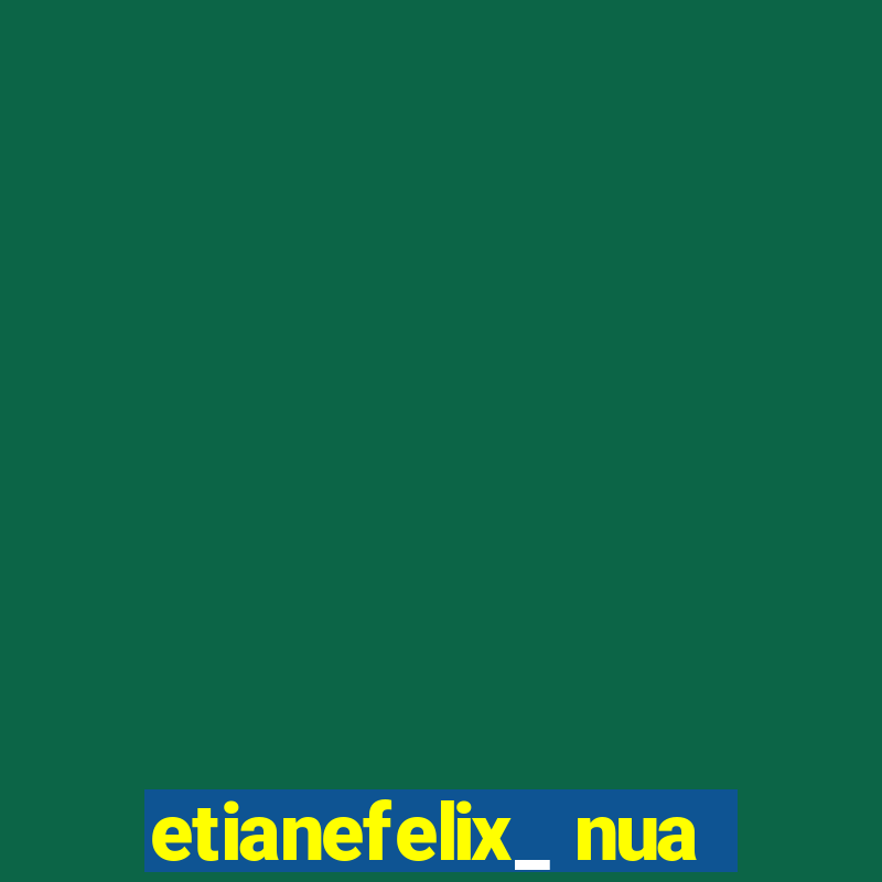 etianefelix_ nua