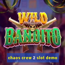 chaos crew 2 slot demo