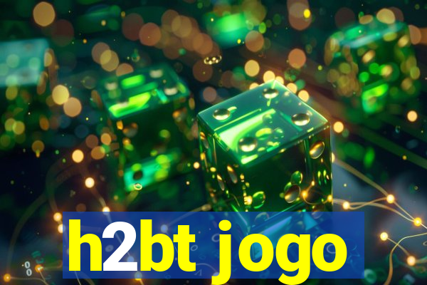 h2bt jogo