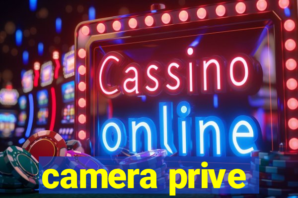 camera prive