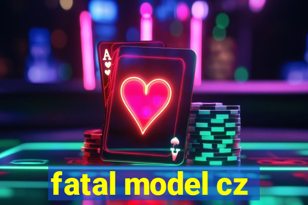 fatal model cz