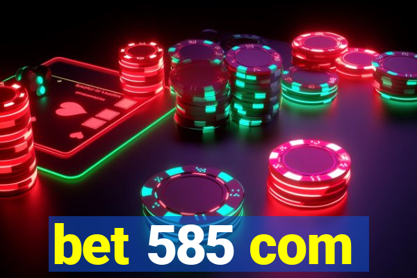 bet 585 com