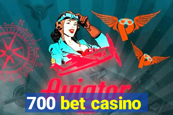 700 bet casino