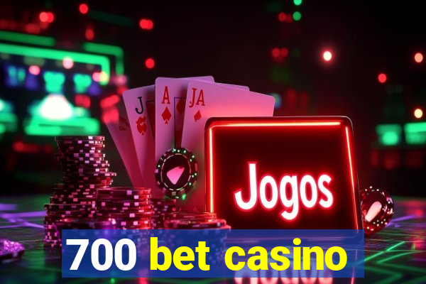 700 bet casino