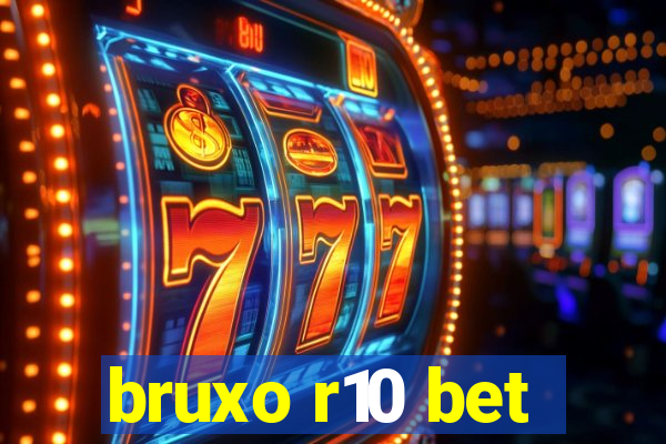 bruxo r10 bet