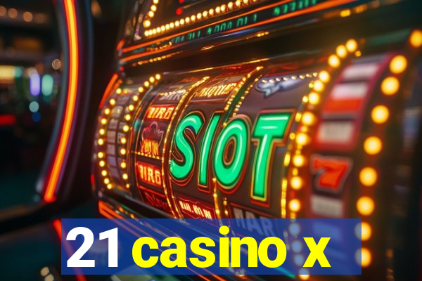 21 casino x