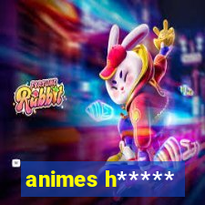 animes h*****